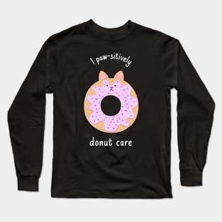 I paw-sitively donut care Long Sleeve T-Shirt